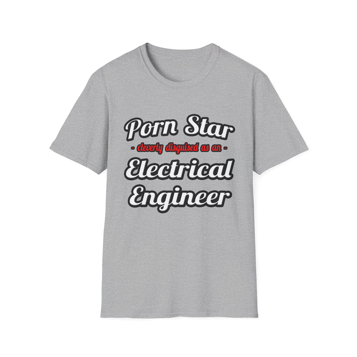 Porn Star...Electrical Engineer - Unisex Softstyle T-Shirt