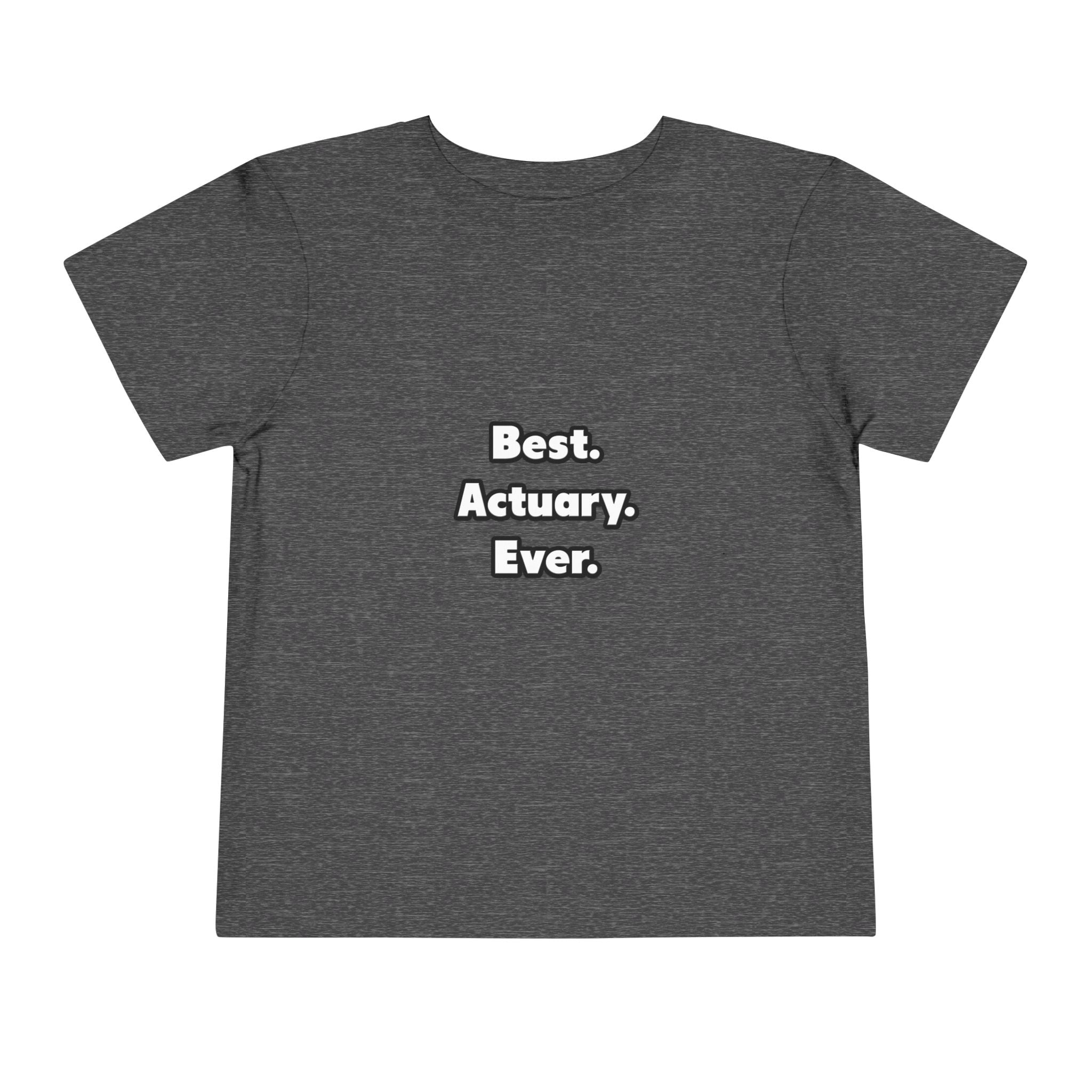 Best. Actuary. Ever - Toddler Short Sleeve Tee