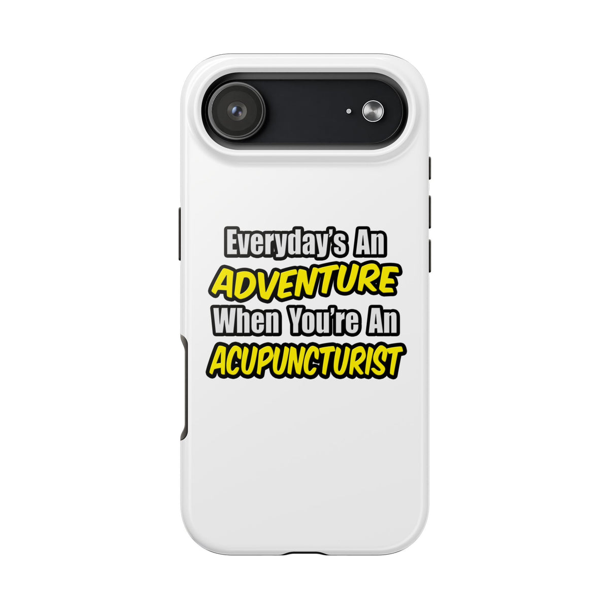 Everyday's An Adventure .. Acupuncturist - Tough Phone Cases