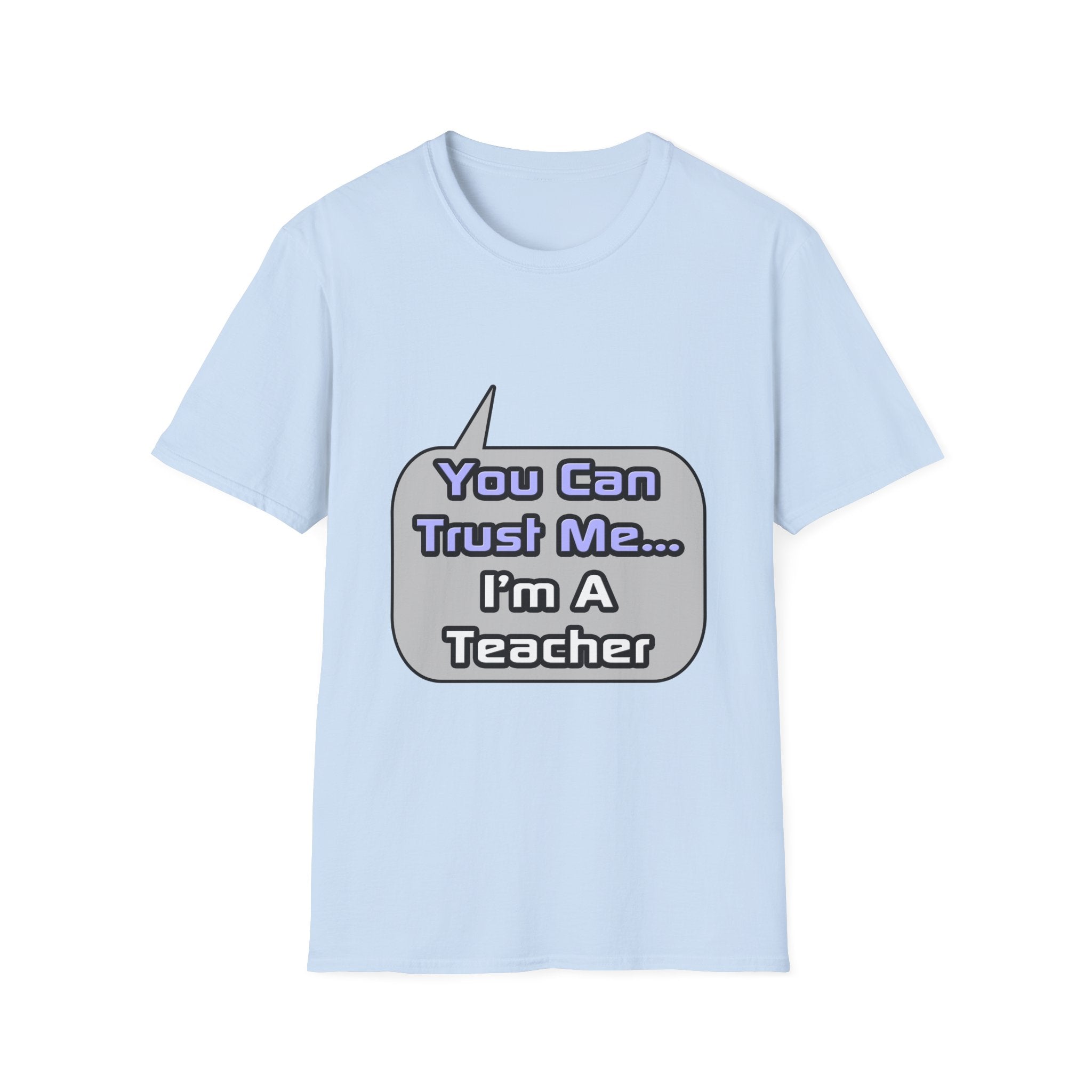 Trust Me .. I'm a Teacher - Unisex Softstyle T-Shirt