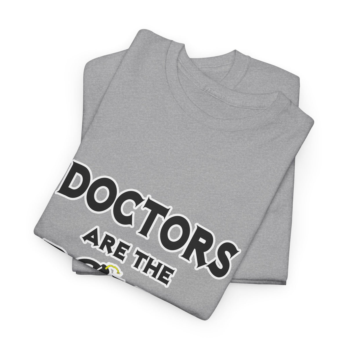Doctors Are The Bomb! (2) - Unisex Heavy Cotton Tee