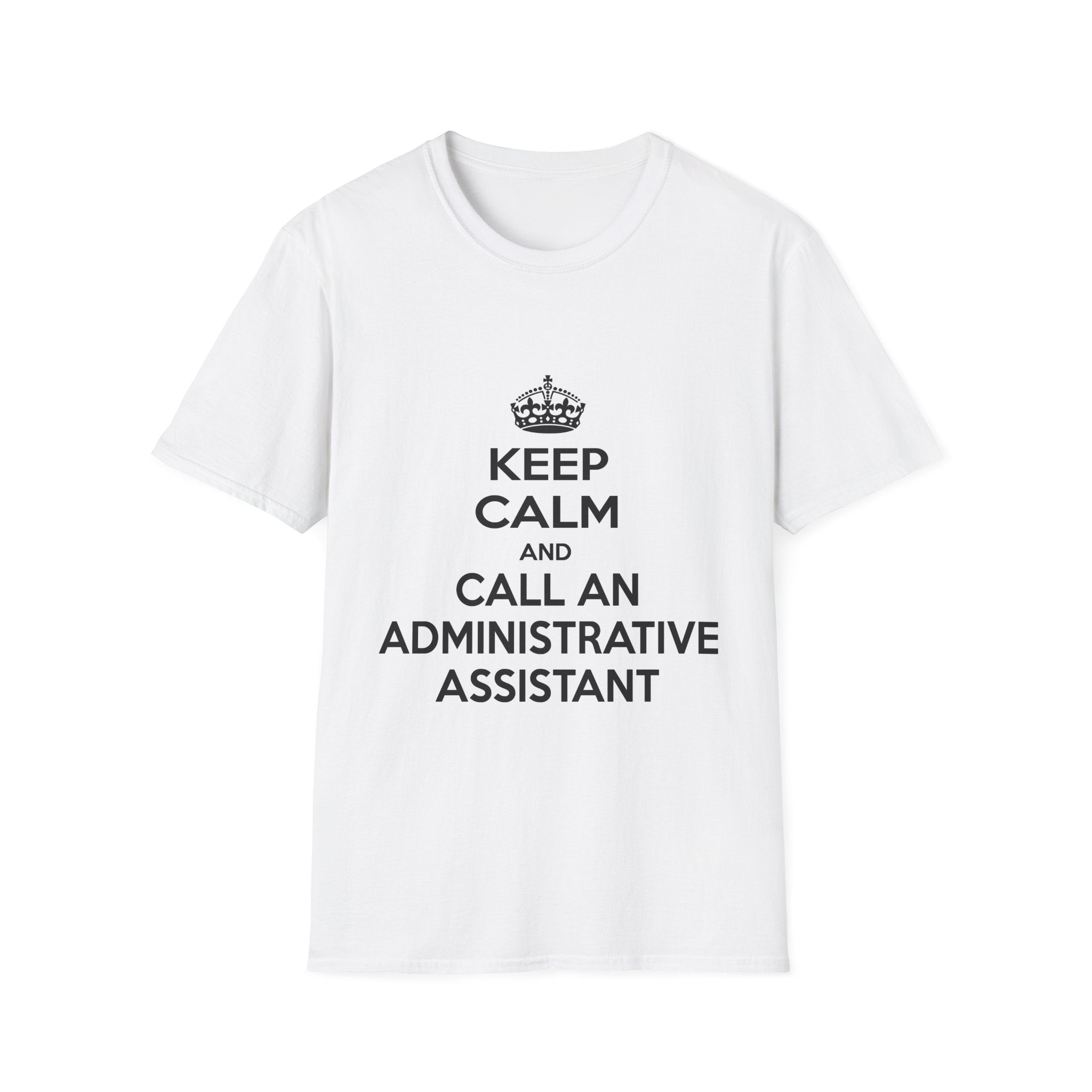 Keep Calm and Call an Administrative Assistant - Unisex Softstyle T-Shirt