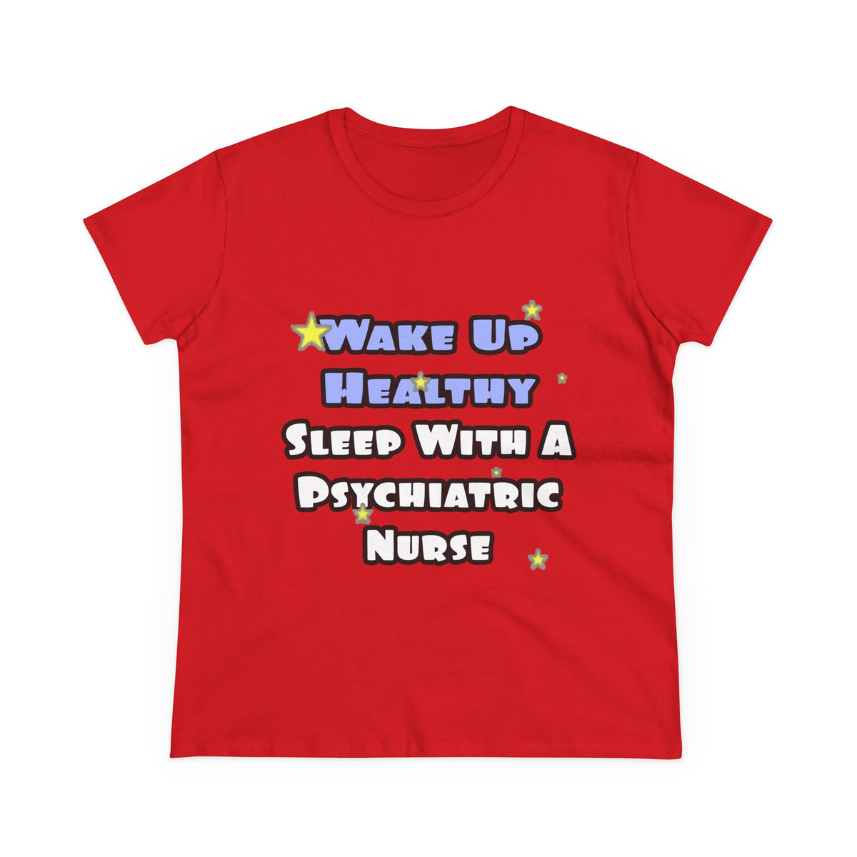 Wake Up Healthy...Sleep With a Psych Nurse - Women's Midweight Cotton Tee