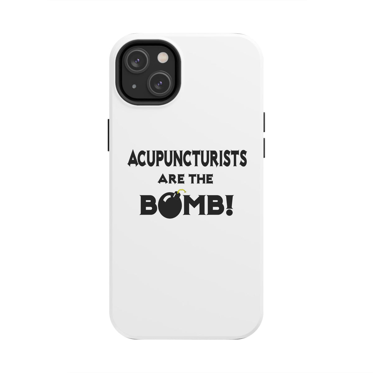 Acupuncturists Are The Bomb! - Tough Phone Cases