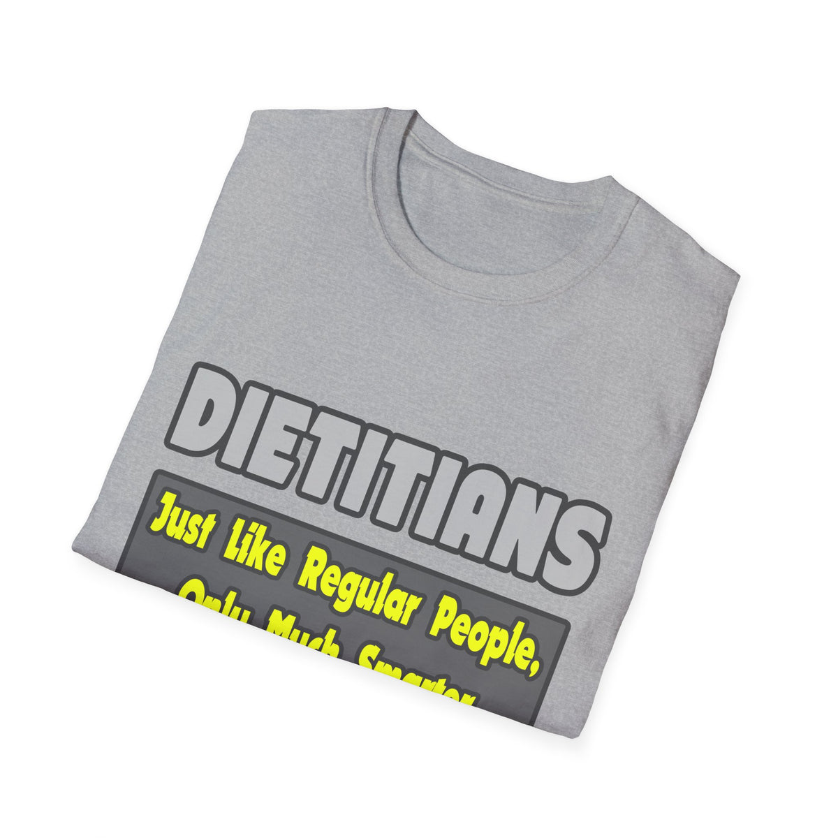 Dietitians...Smarter - Unisex Softstyle T-Shirt