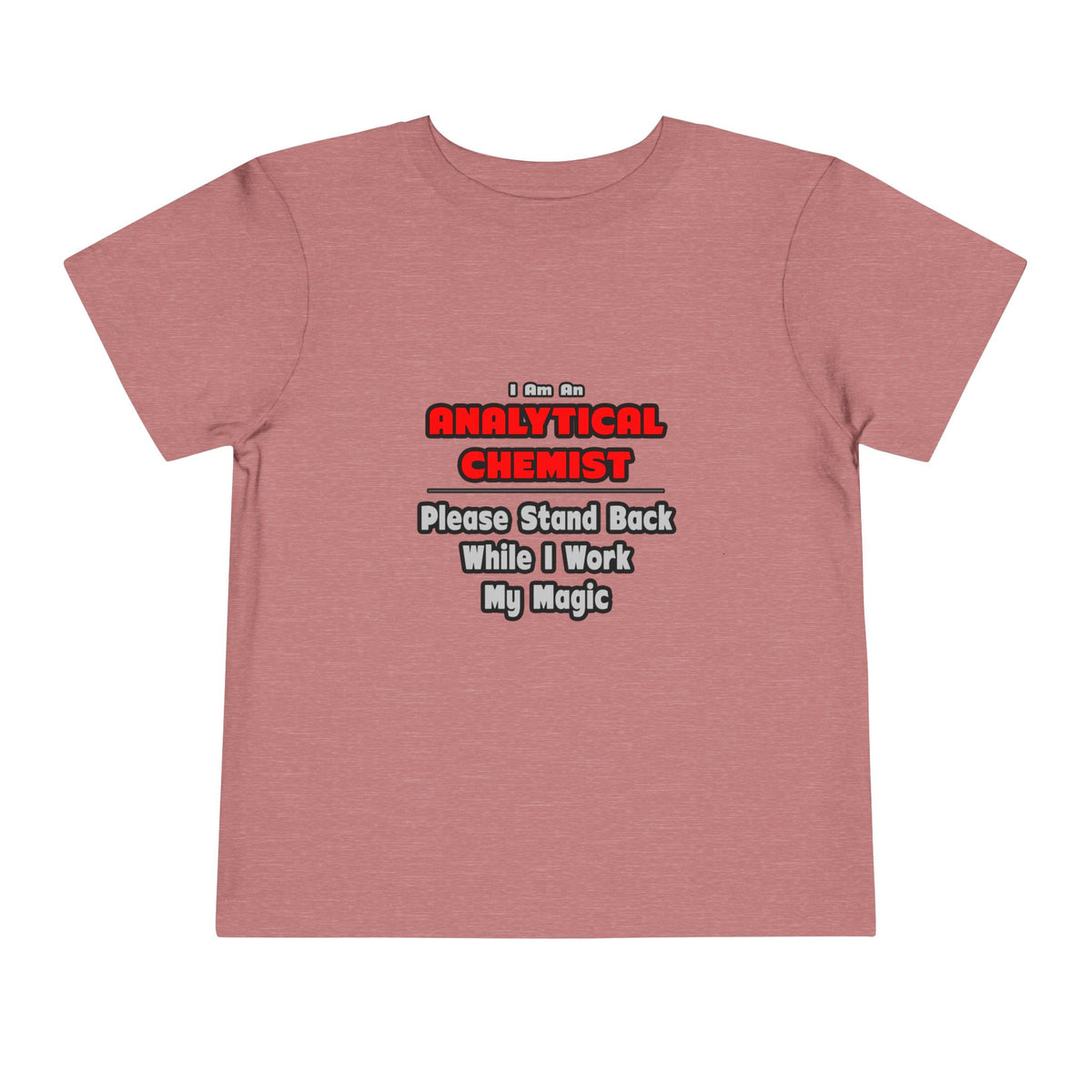 Analytical Chemist...Work My Magic - Toddler Short Sleeve Tee
