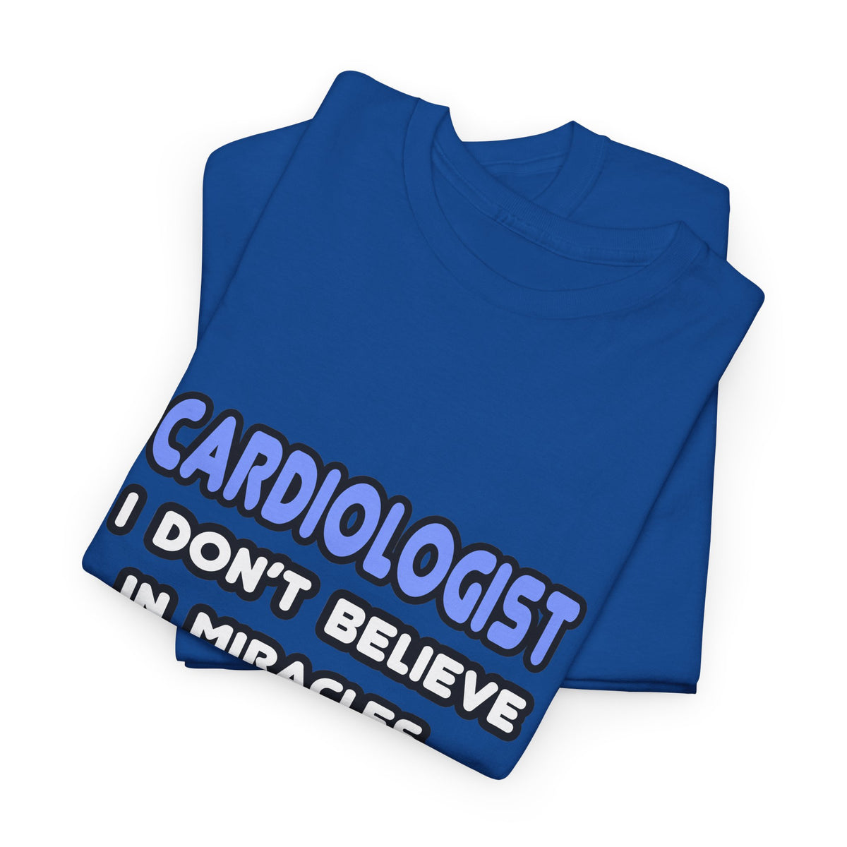 Miracles and Cardiologists - Unisex Heavy Cotton Tee