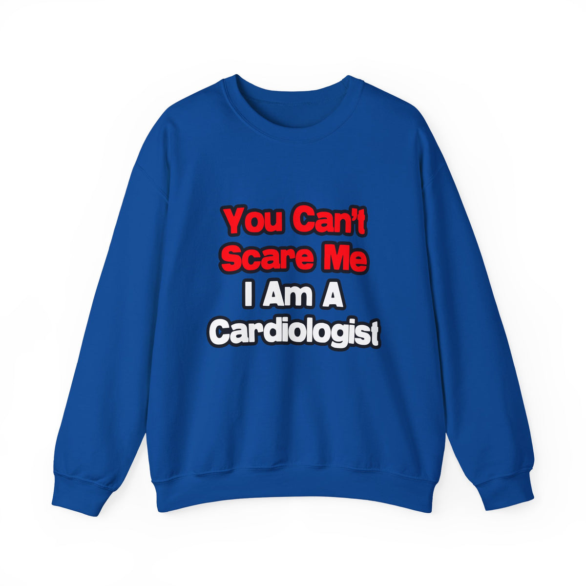 You Can't Scare Me...Cardiologist - Unisex Heavy Blend™ Crewneck Sweatshirt