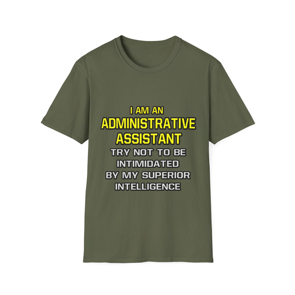 Administrative Assistant...Superior Intelligence - Unisex Softstyle T-Shirt