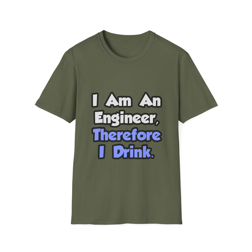 I Am An Engineer, Therefore I Drink - Unisex Softstyle T-Shirt