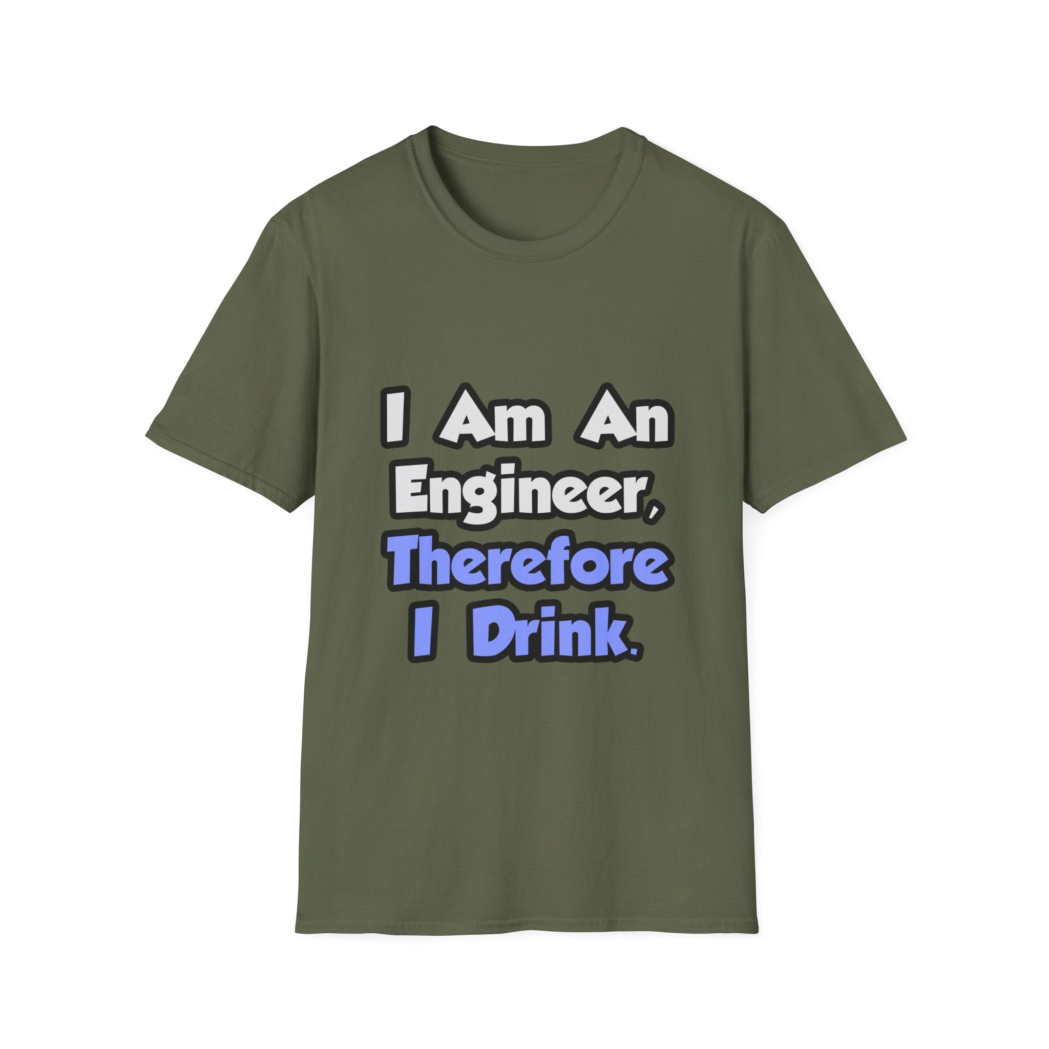 I Am An Engineer, Therefore I Drink - Unisex Softstyle T-Shirt