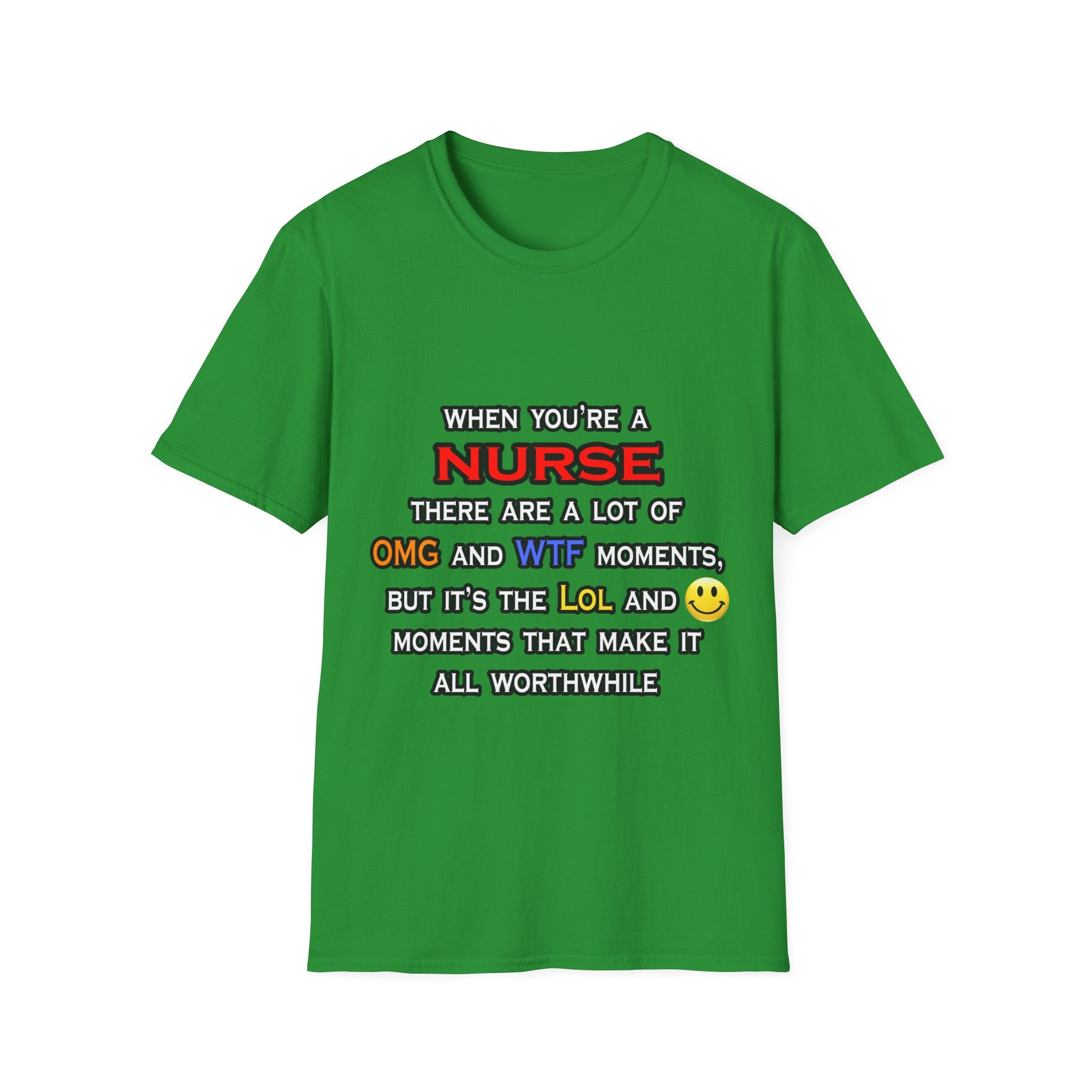 Nurse ... OMG WTF LOL - Unisex Softstyle T-Shirt