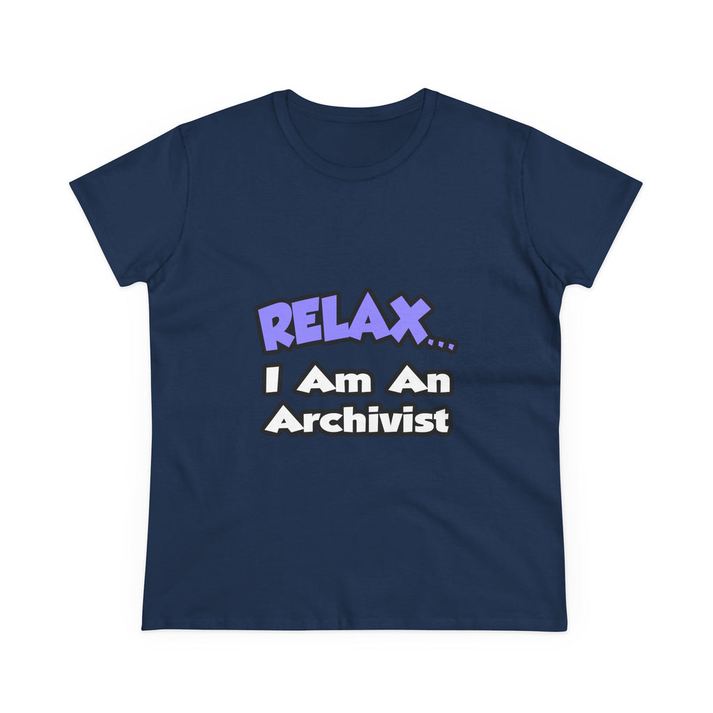 Relax ... I Am An Archivist - Women's Midweight Cotton Tee