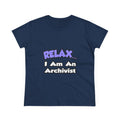 Relax ... I Am An Archivist - Women's Midweight Cotton Tee