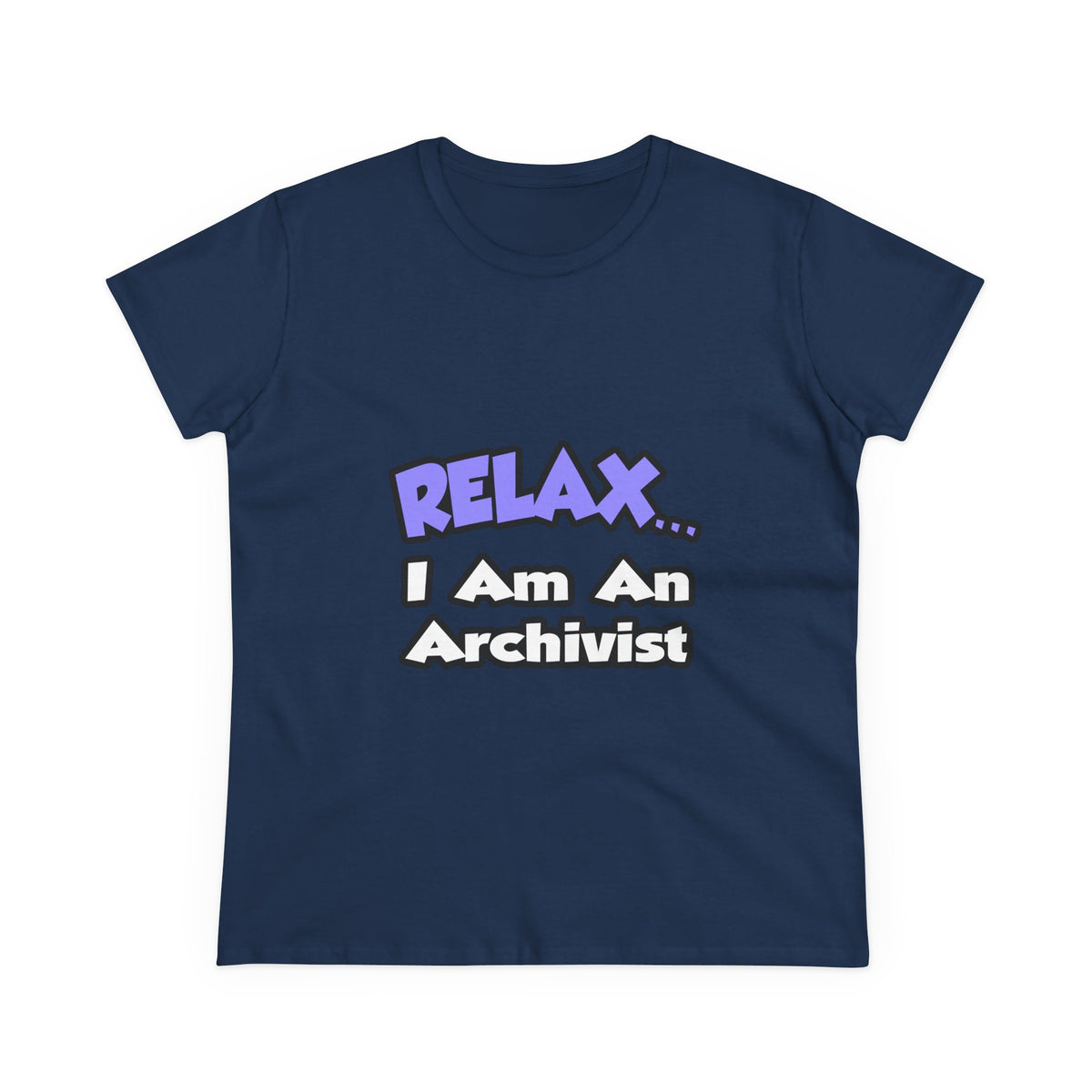 Relax ... I Am An Archivist - Women's Midweight Cotton Tee