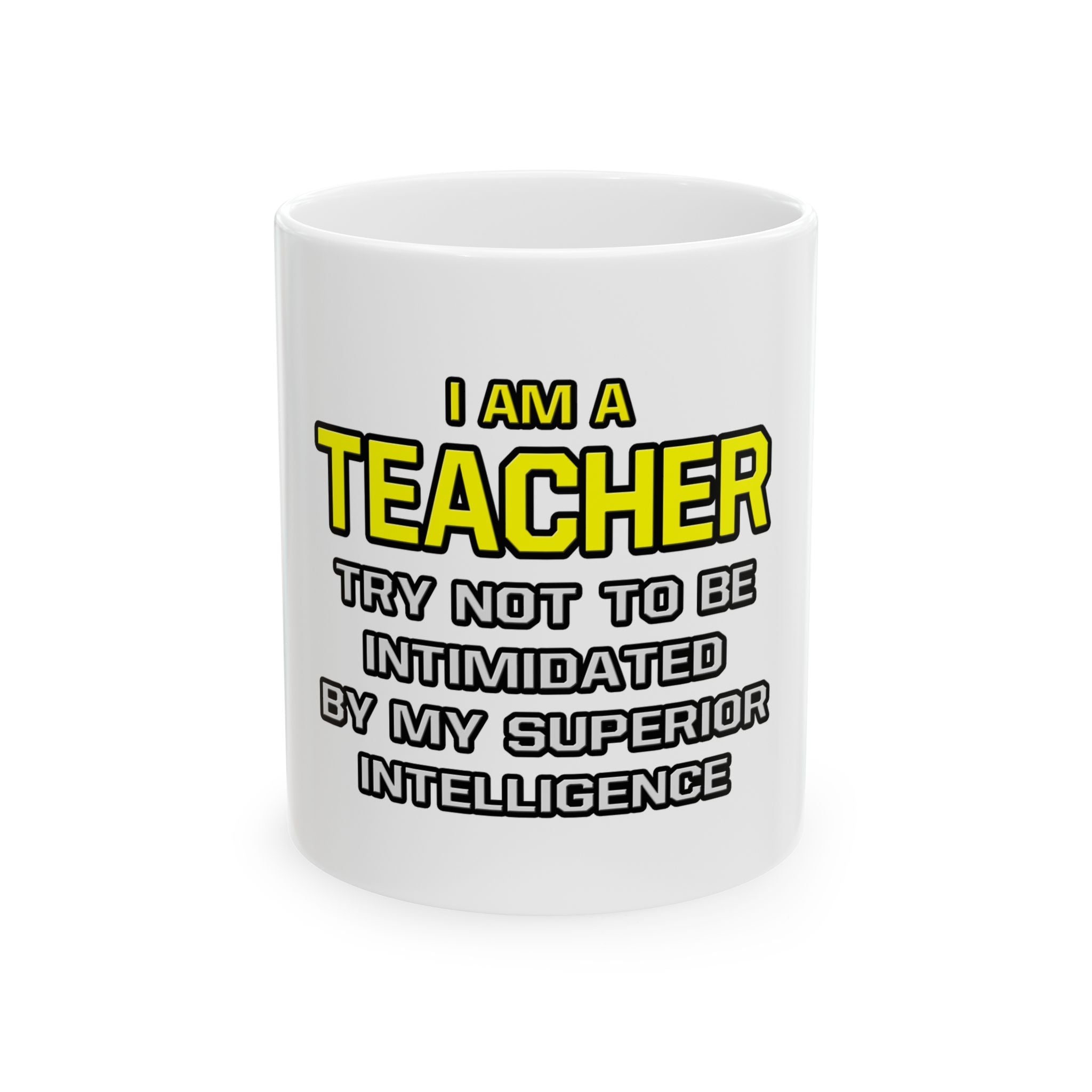 Teacher...Superior Intelligence - Ceramic Mug, (11oz, 15oz)