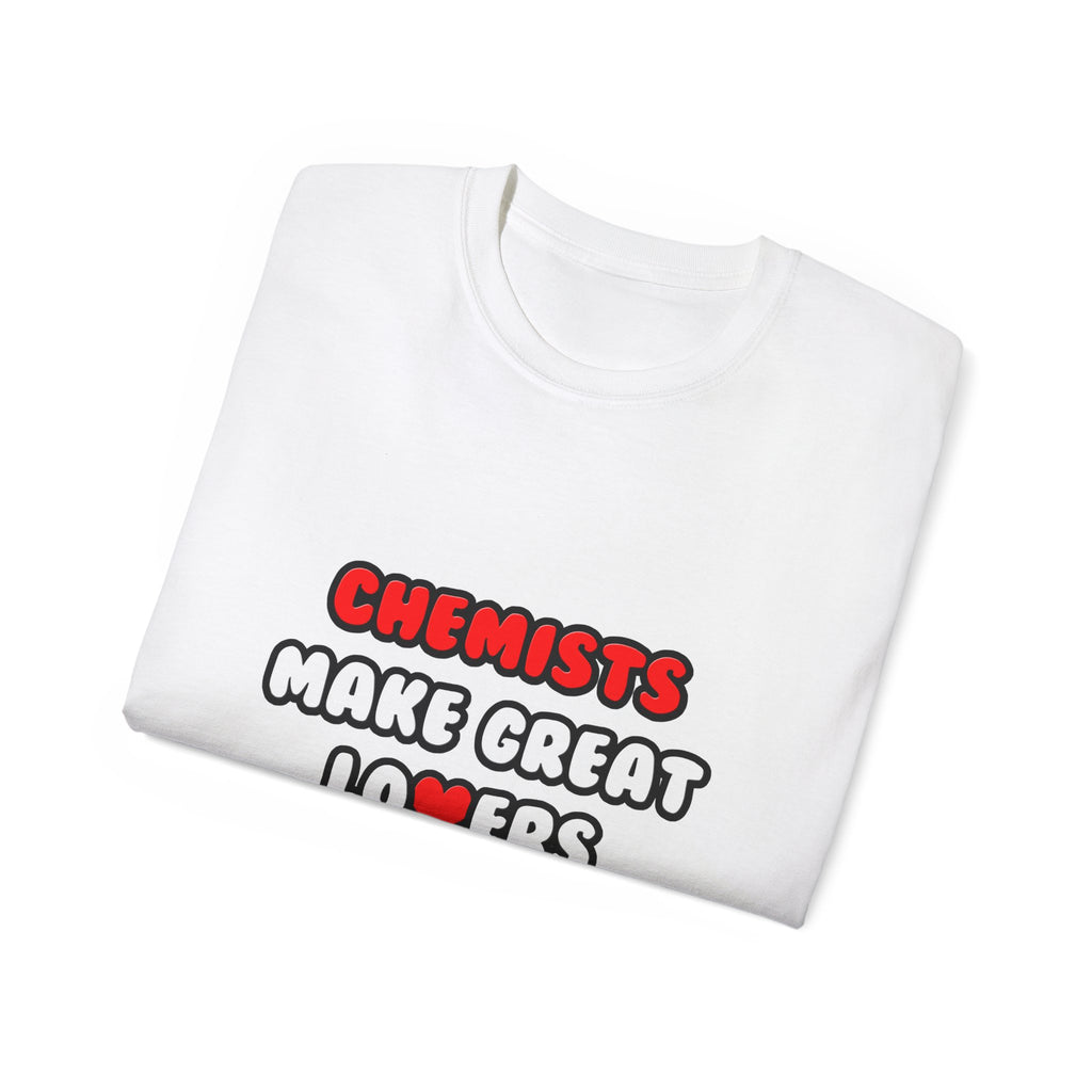 Chemists Make Great Lovers - Unisex Ultra Cotton Tee