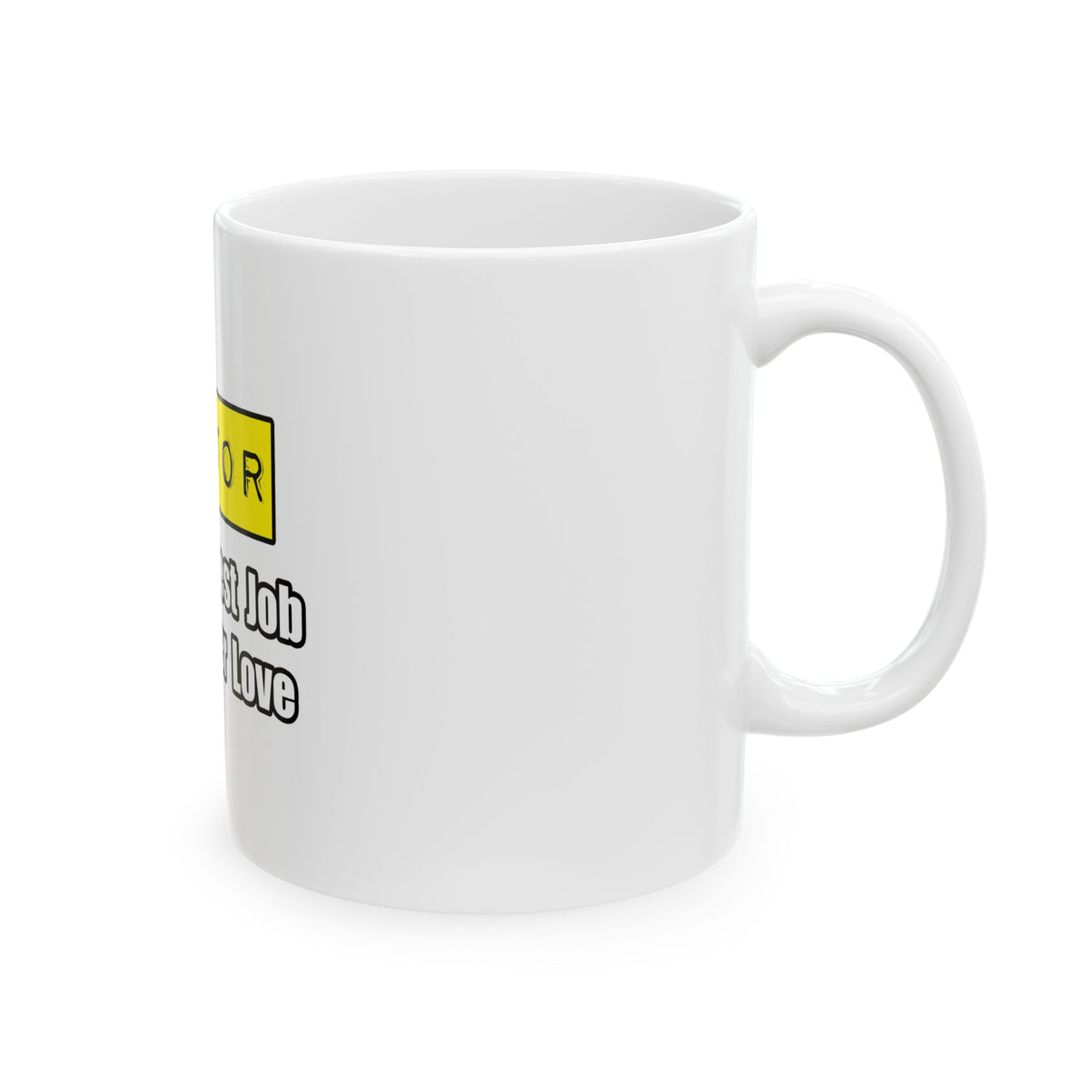 Doctor...Hardest Job You'll Ever Love - Ceramic Mug, (11oz, 15oz)