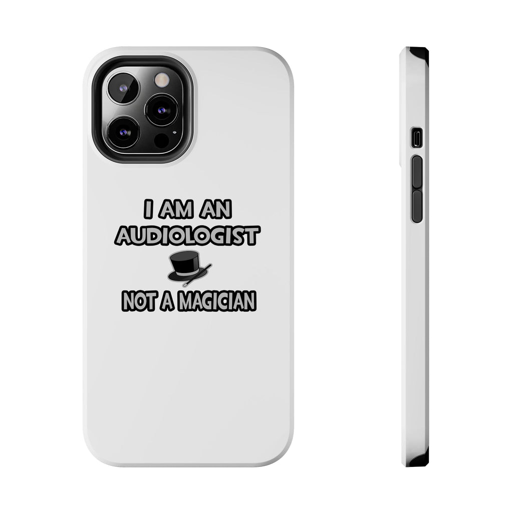 I Am An Audiologist ... Not A Magician - Tough Phone Cases