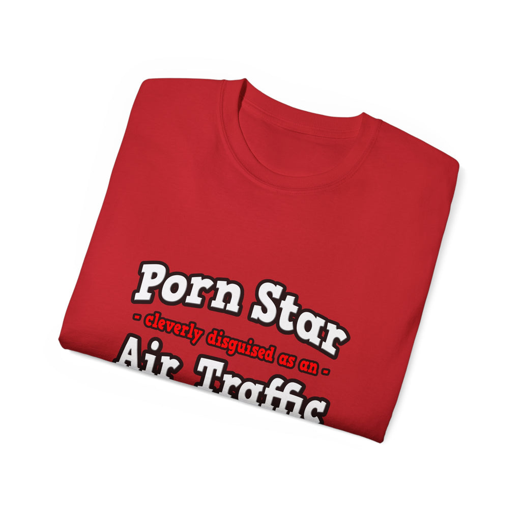 Porn Star...Air Traffic Controller - Unisex Ultra Cotton Tee