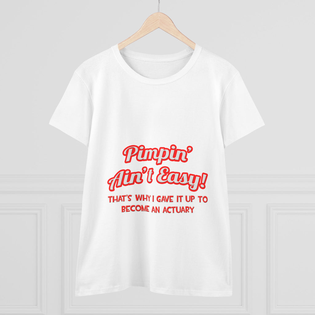 Pimpin' Ain't Easy ... Actuary - Women's Midweight Cotton Tee