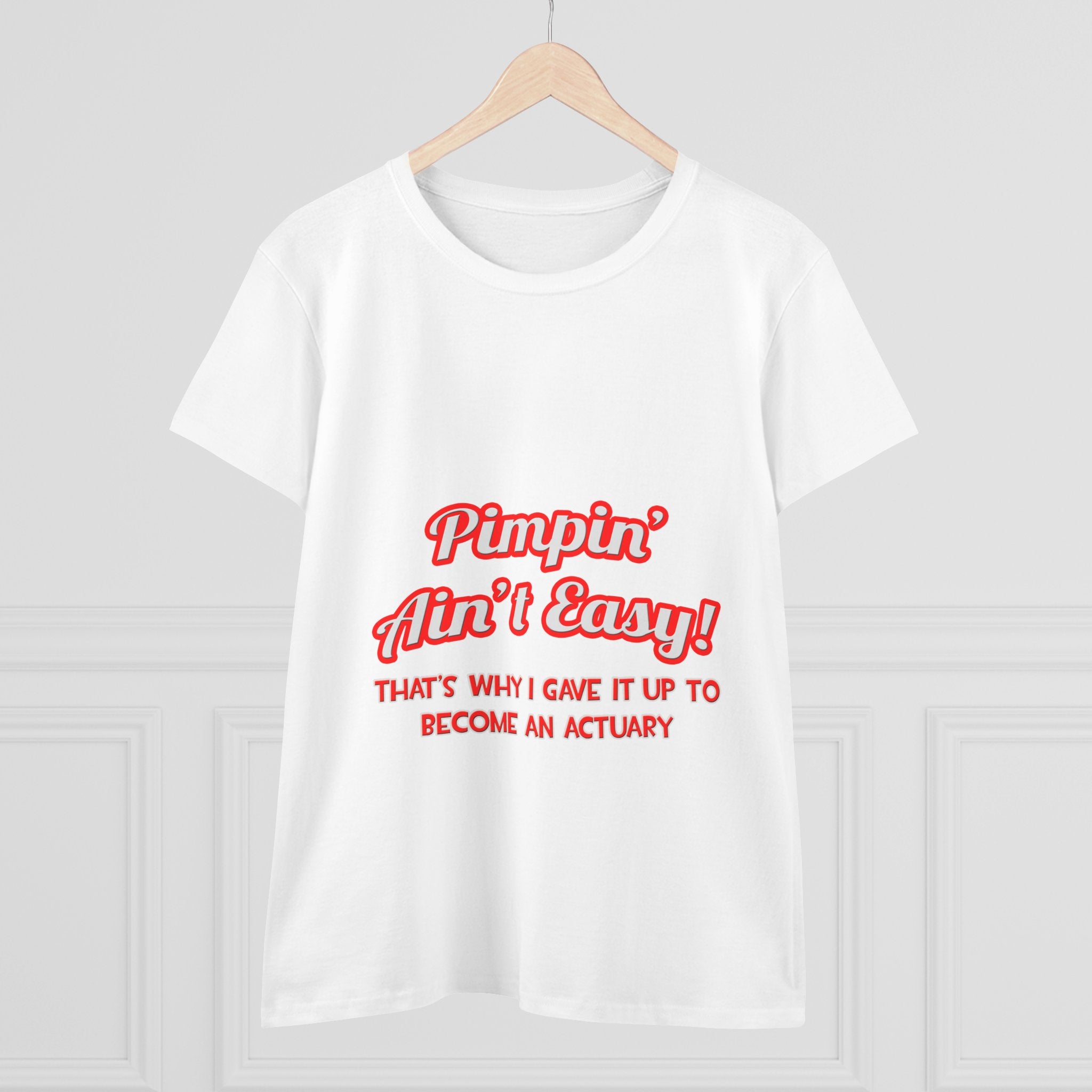 Pimpin' Ain't Easy ... Actuary - Women's Midweight Cotton Tee