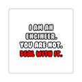 Deal With It ... Funny Engineer - Square Stickers