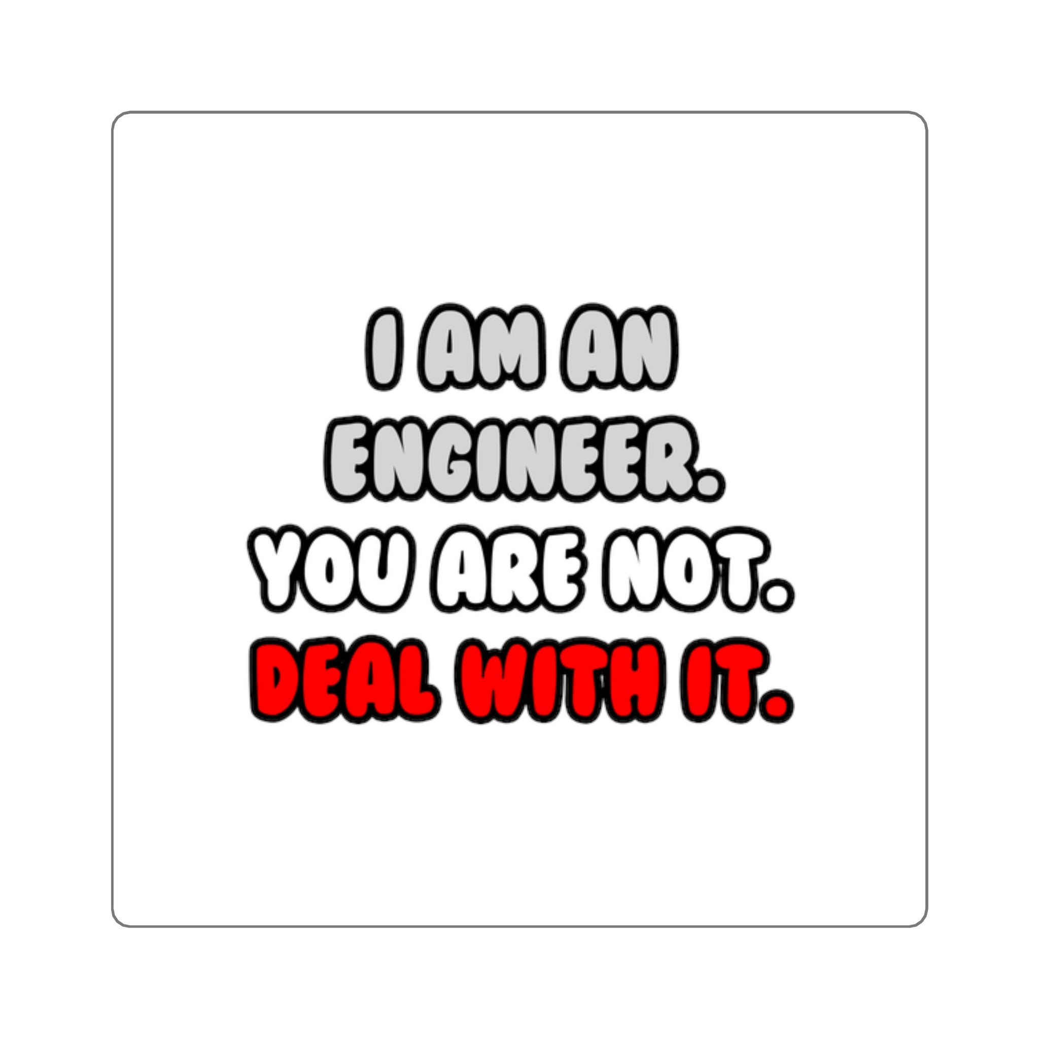 Deal With It ... Funny Engineer - Square Stickers
