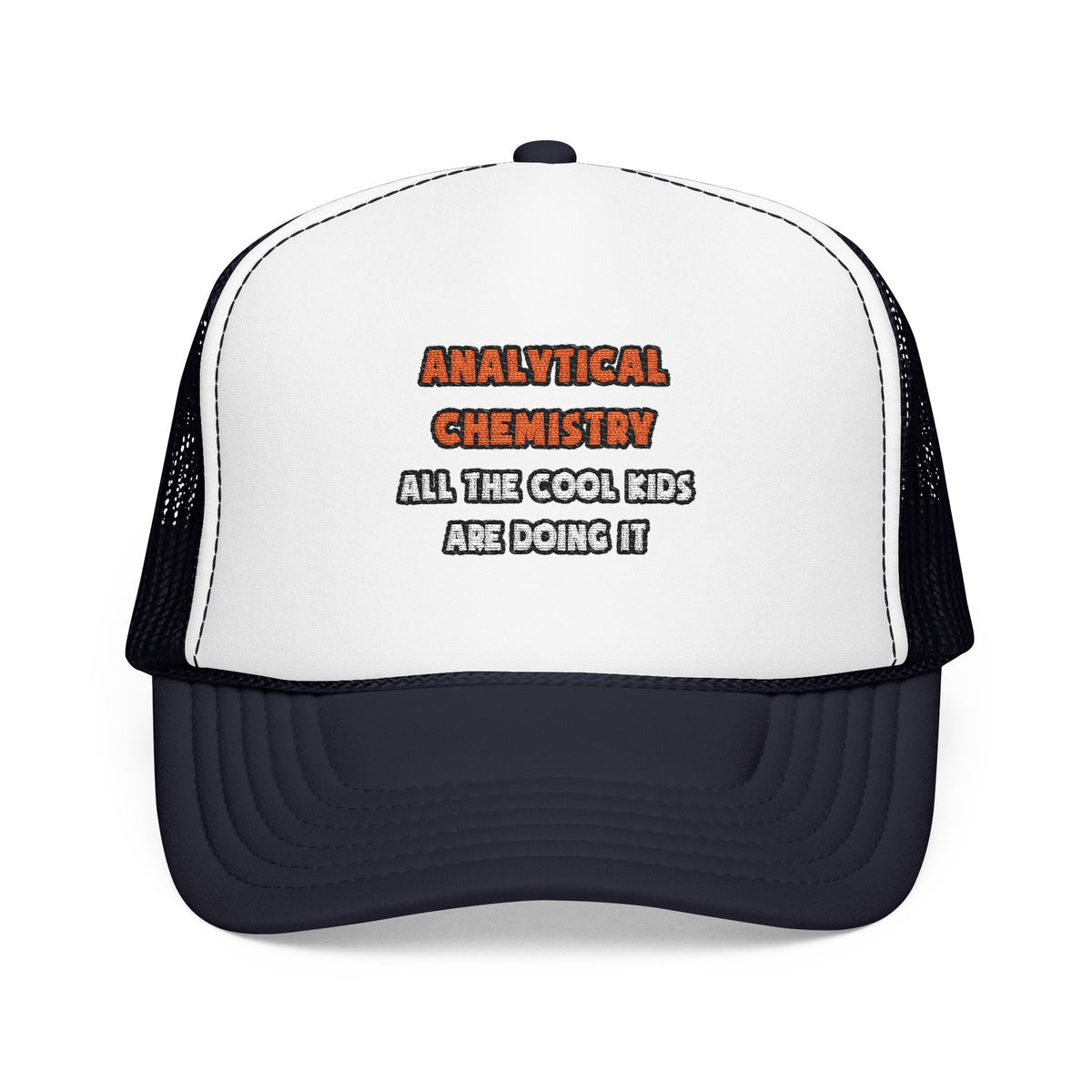 Funny Analytical Chemist Shirts - Foam Trucker Hat