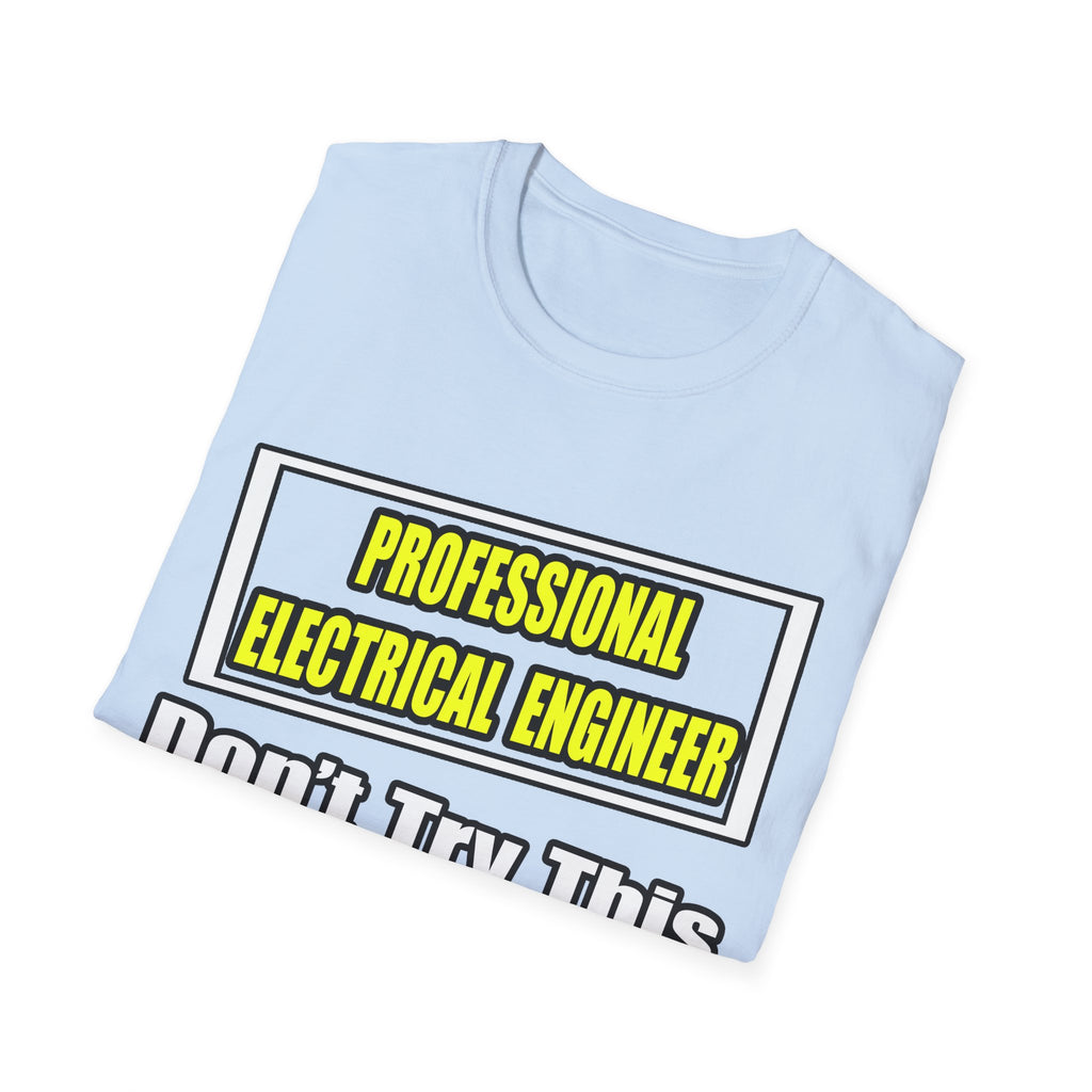 Professional Electrical Engineer...Joke - Unisex Softstyle T-Shirt
