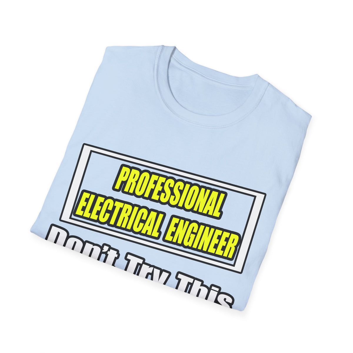 Professional Electrical Engineer...Joke - Unisex Softstyle T-Shirt