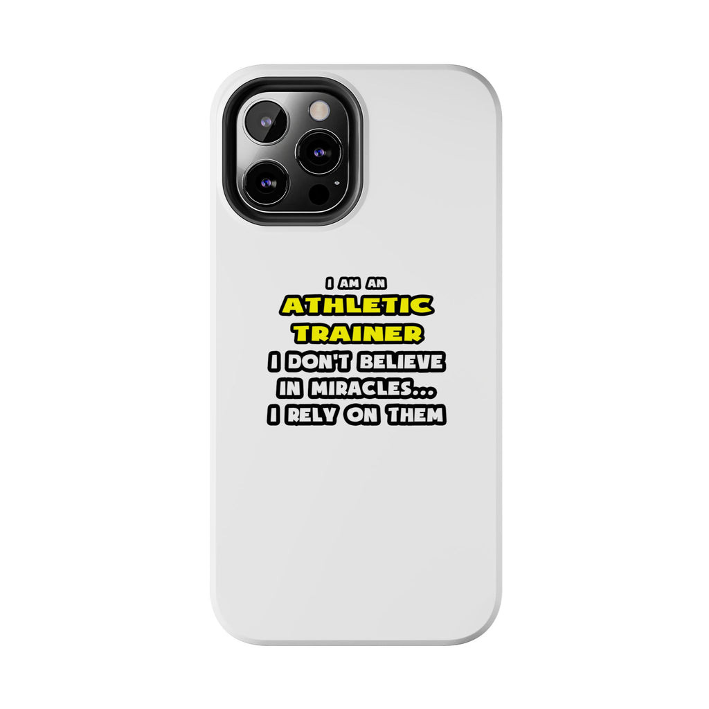 Miracles and Athletic Trainers ... Funny - Tough Phone Cases