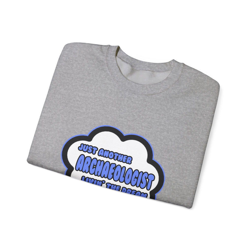 Archaeologist .. Livin' The Dream - Unisex Heavy Blend™ Crewneck Sweatshirt