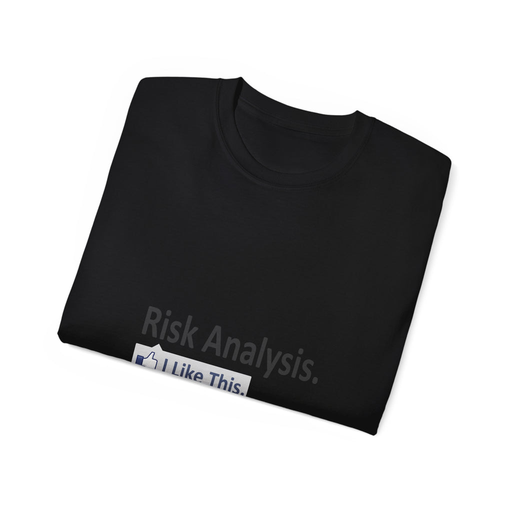 Risk Analysis...I Like This - Unisex Ultra Cotton Tee