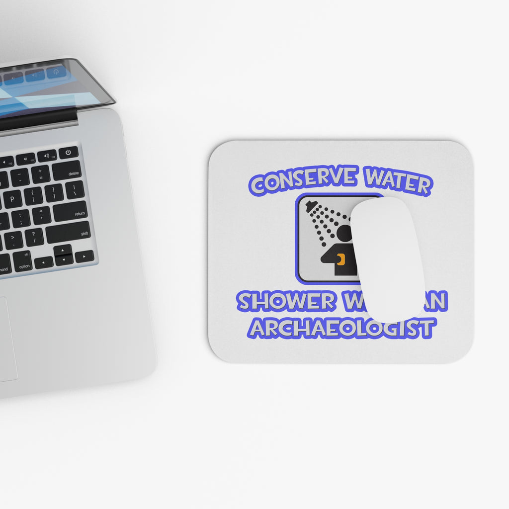 Conserve Water .. Shower With an Archaeologist - Mouse Pad (Rectangle)