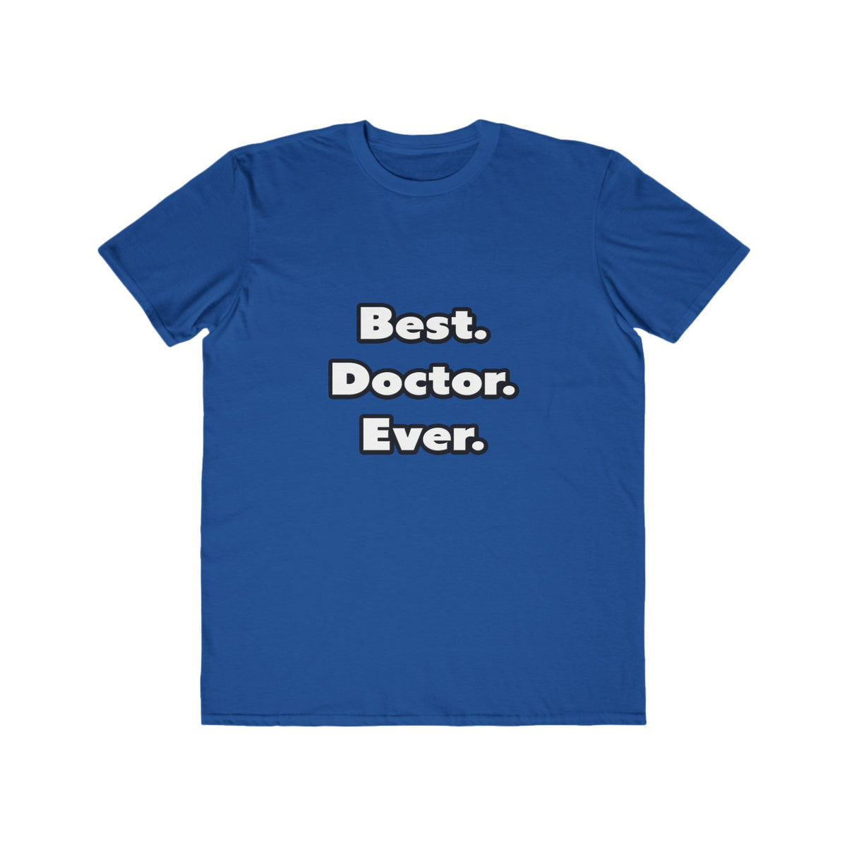 Best. Doctor. Ever - Men's Lightweight Fashion Tee