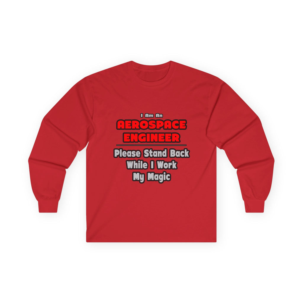 Aerospace Engineer...Work My Magic - Unisex Ultra Cotton Long Sleeve Tee