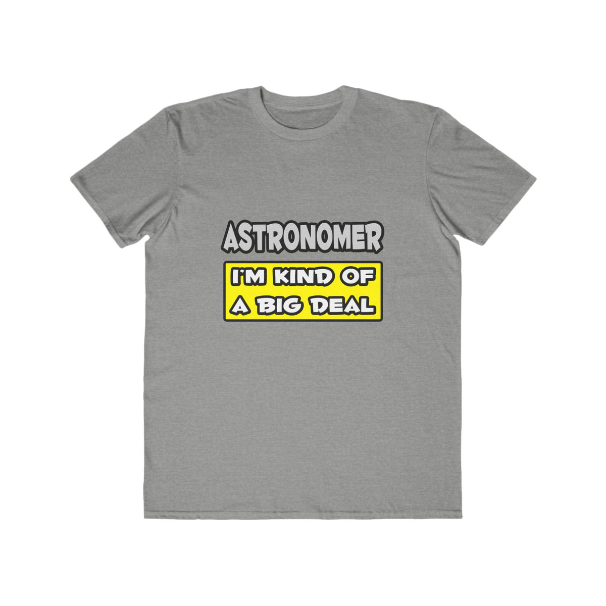 Astronomer .. I'm Kind of a Big Deal - Men's Lightweight Fashion Tee