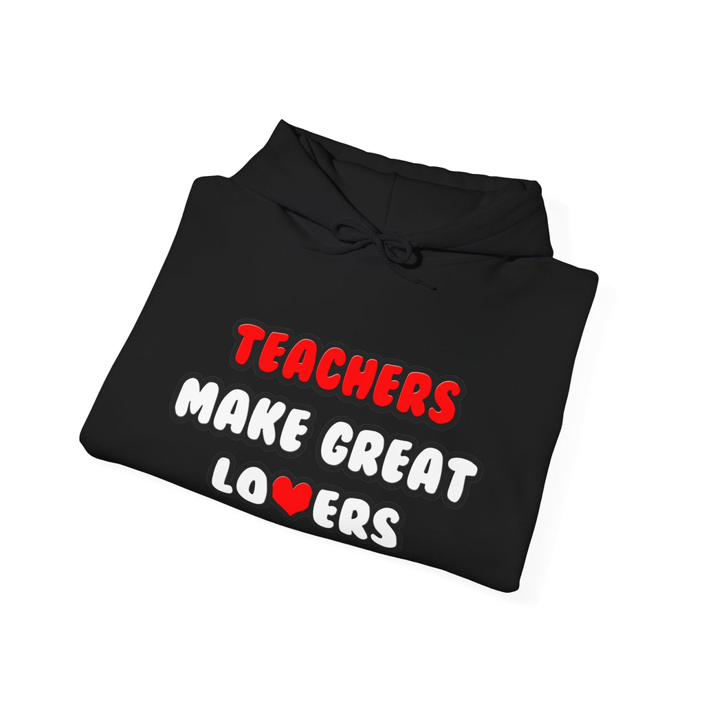 Teachers Make Great Lovers - Unisex Heavy Blend™ Hooded Sweatshirt
