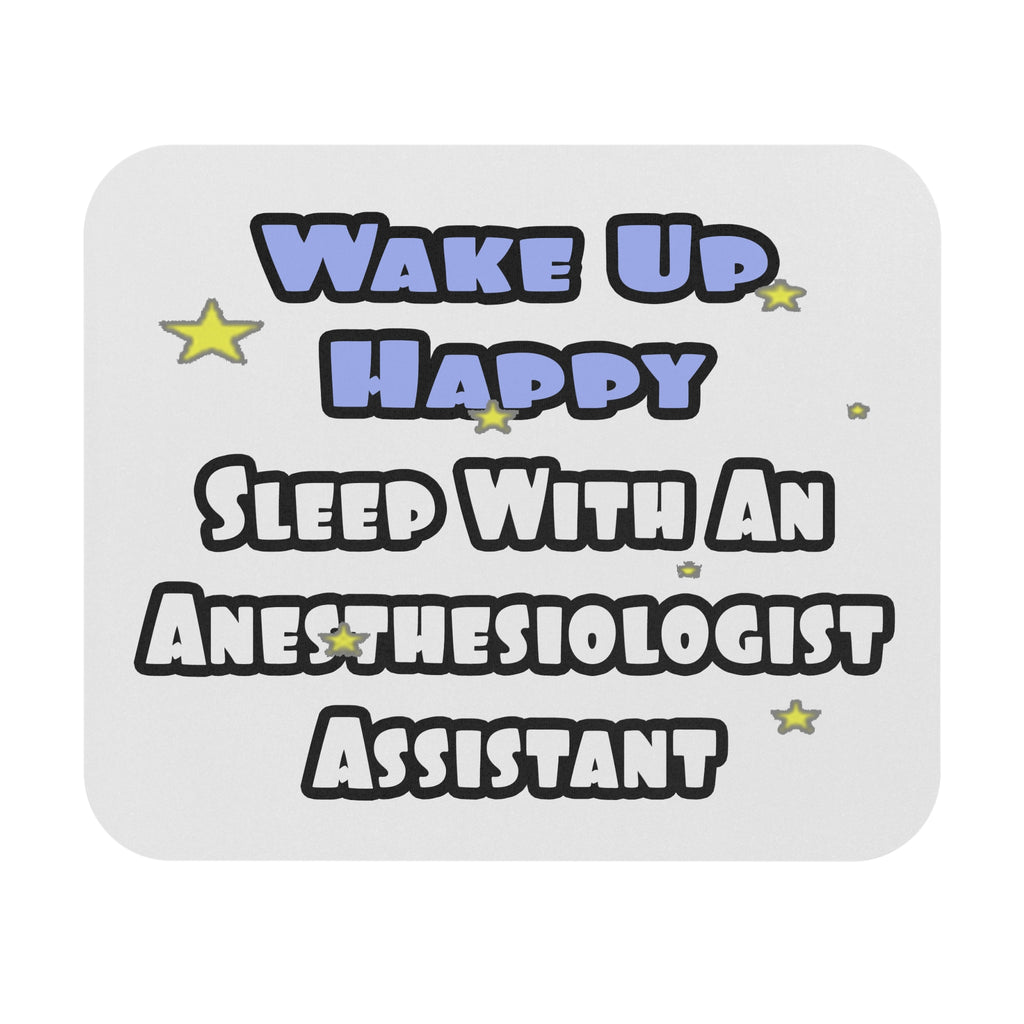 Wake Up Happy .. Sleep With Anesthesiologist Asst - Mouse Pad (Rectangle)