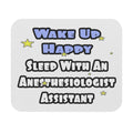 Wake Up Happy .. Sleep With Anesthesiologist Asst - Mouse Pad (Rectangle)