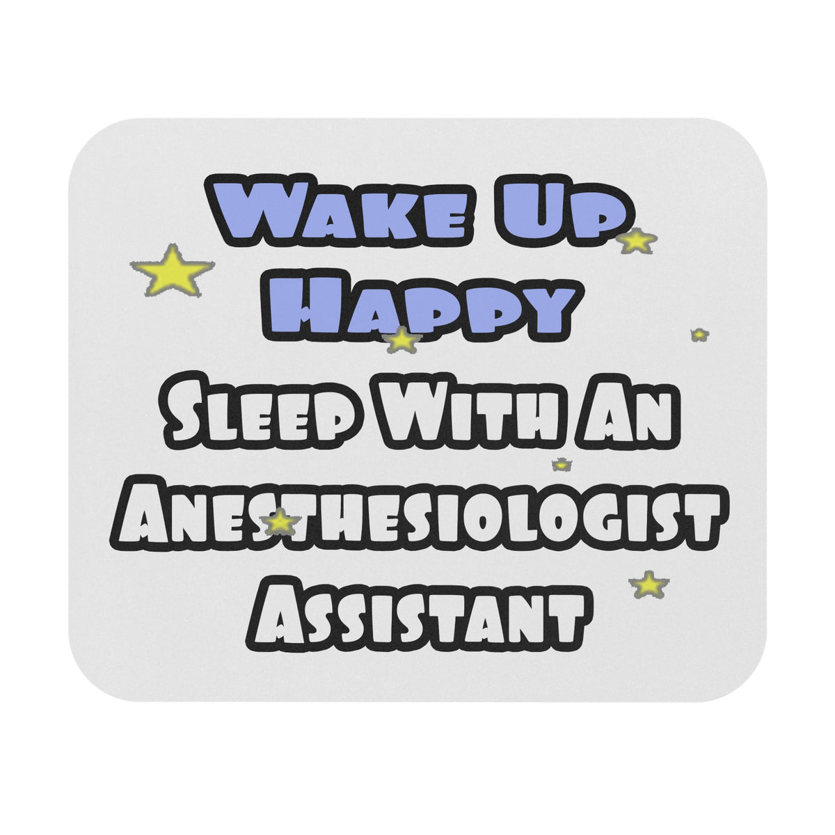 Wake Up Happy .. Sleep With Anesthesiologist Asst - Mouse Pad (Rectangle)