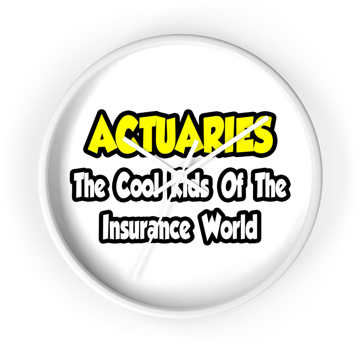 Actuaries...Cool Kids of Insurance World - Wall Clock