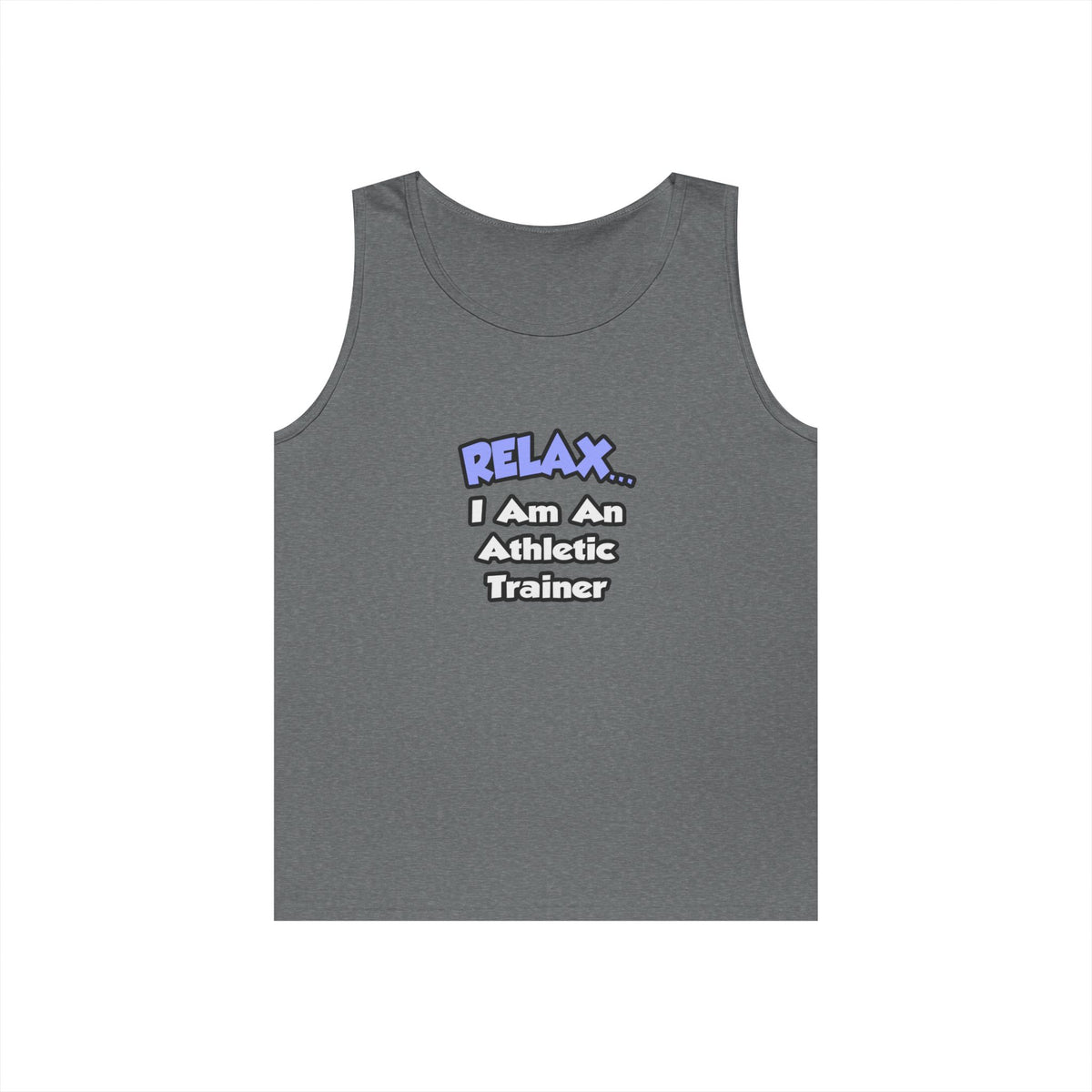 Relax ... I am an Athletic Trainer - Unisex Heavy Cotton Tank Top