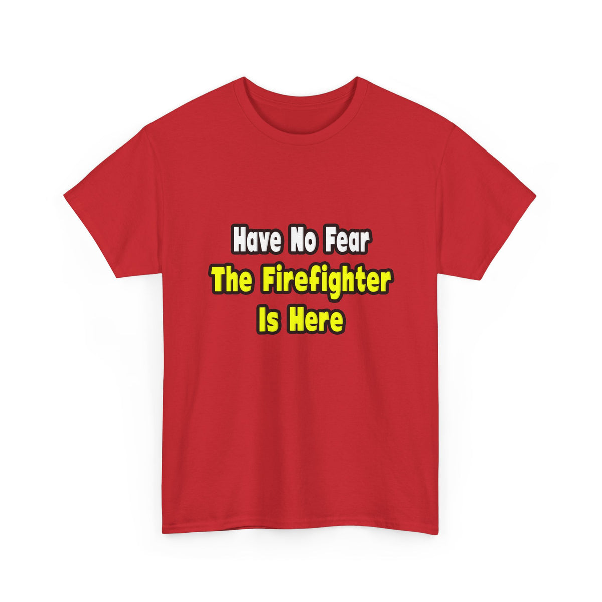 No Fear, The Firefighter Is Here - Unisex Heavy Cotton Tee