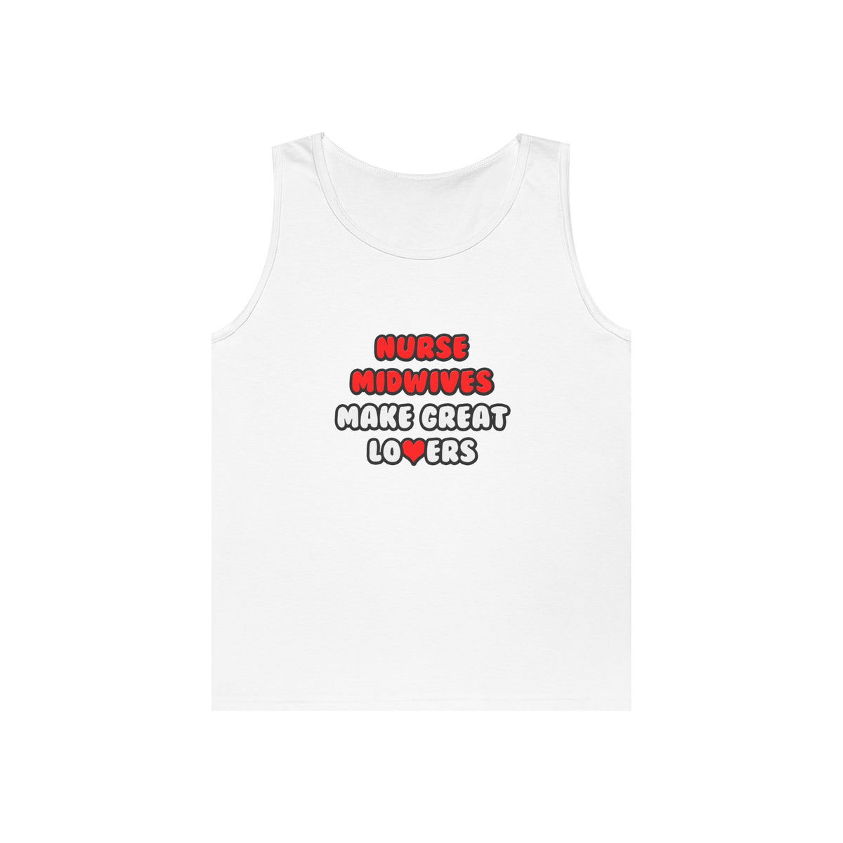 Nurse Midwives Make Great Lovers - Unisex Heavy Cotton Tank Top