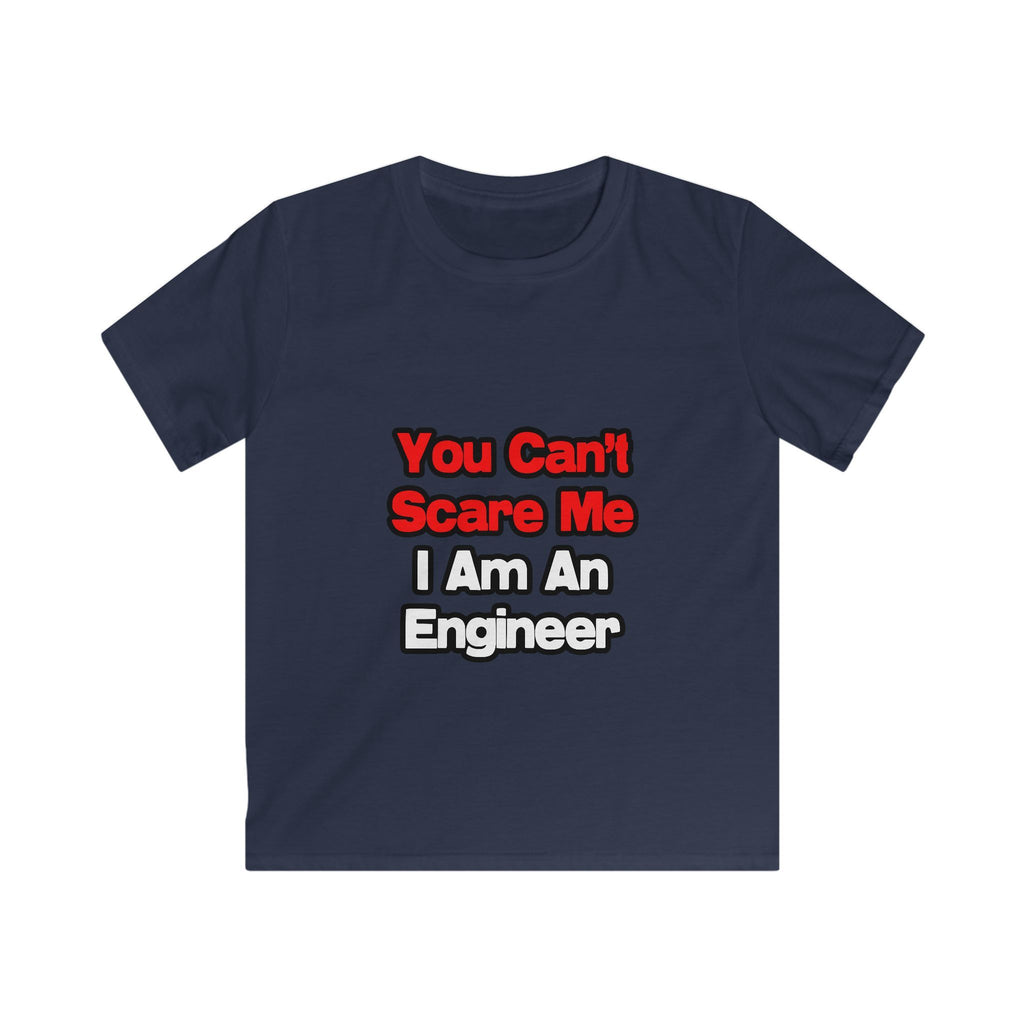 You Can't Scare Me...Engineer - Kids Softstyle Tee