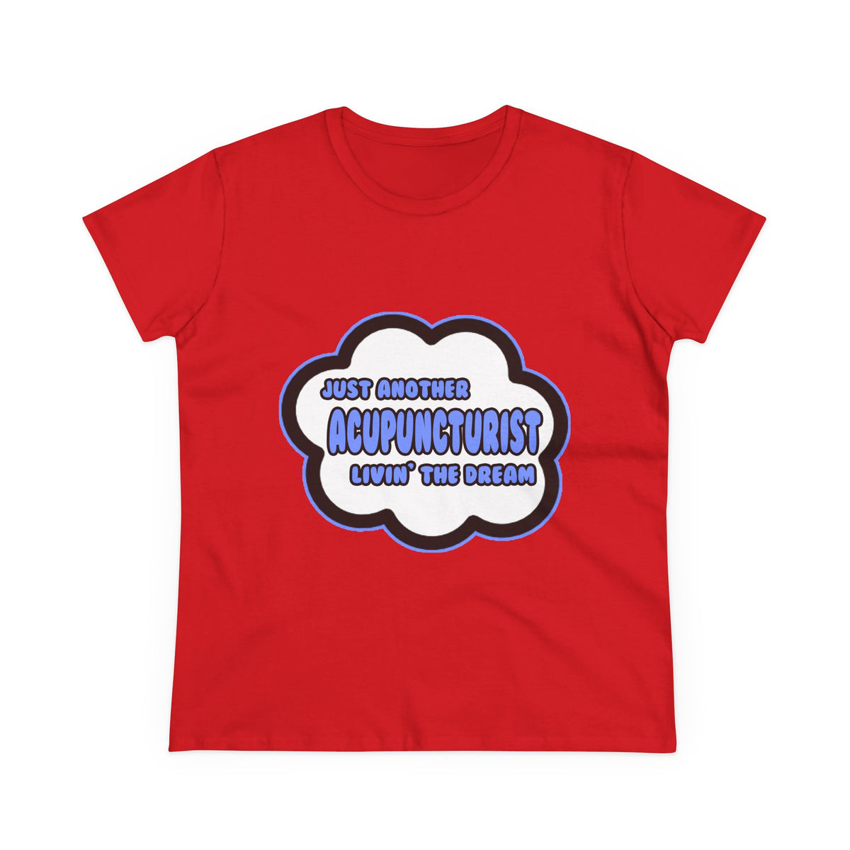 Acupuncturist .. Livin' The Dream - Women's Midweight Cotton Tee
