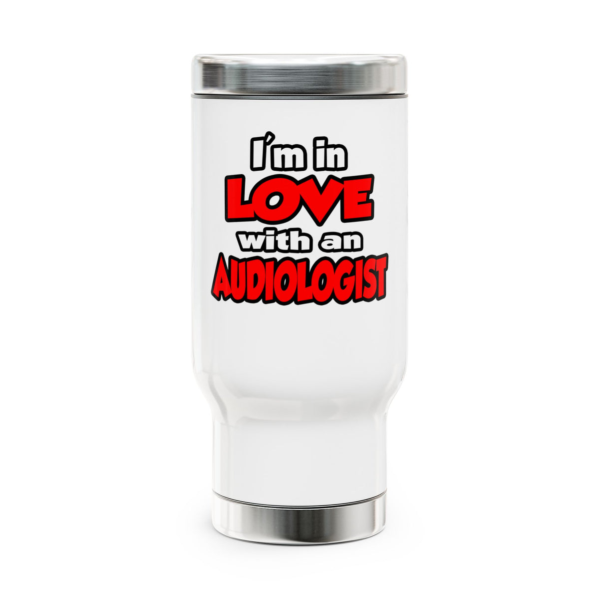 I'm In Love With An Audiologist - Stainless Steel Travel Mug with Handle, 14oz