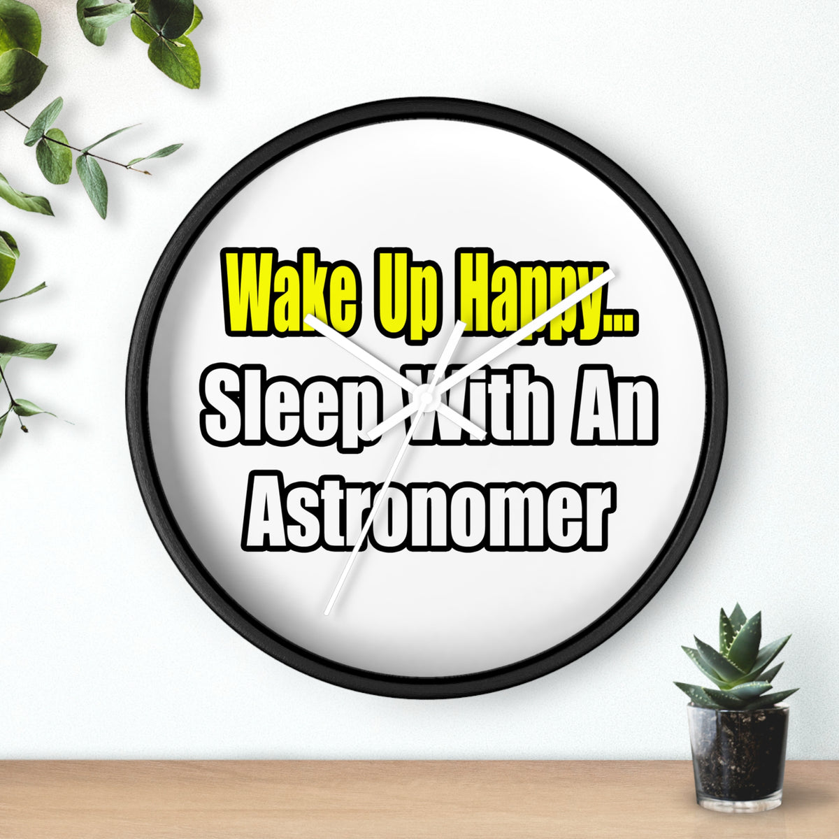 Wake Up Happy...Sleep With an Astronomer - Wall Clock